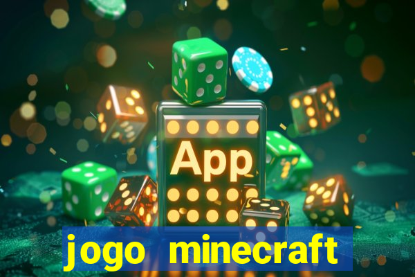 jogo minecraft pocket edition