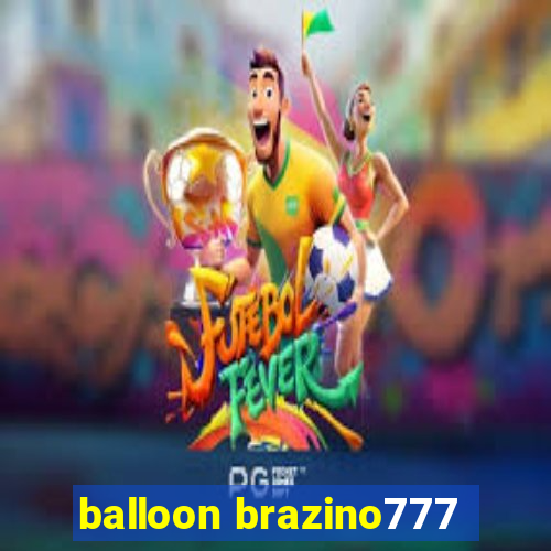 balloon brazino777