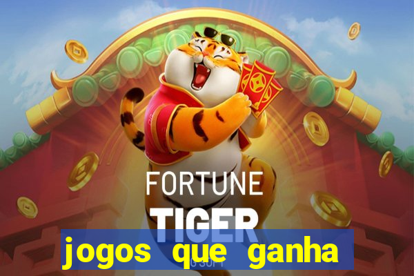 jogos que ganha dinheiro de verdade na hora