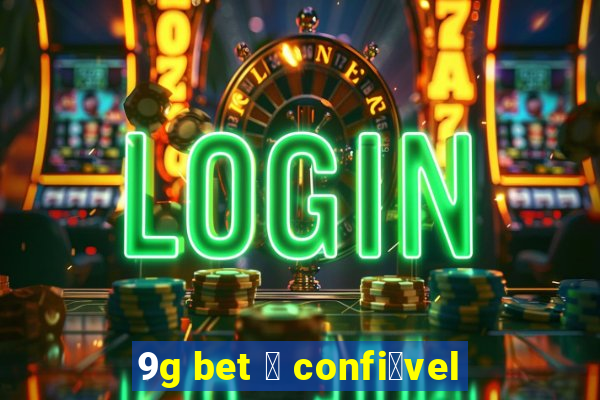 9g bet 茅 confi谩vel