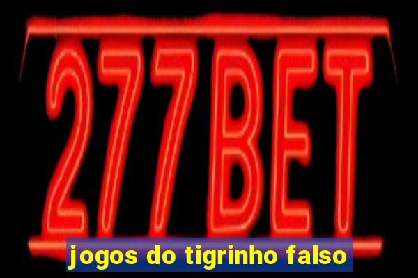 jogos do tigrinho falso