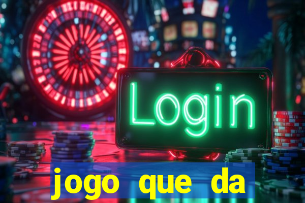 jogo que da dinheiro sem investir