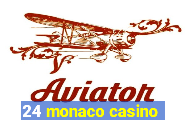 24 monaco casino