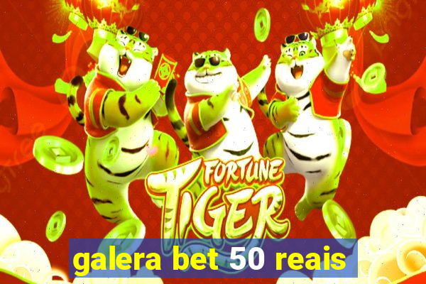 galera bet 50 reais