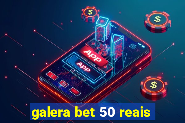 galera bet 50 reais