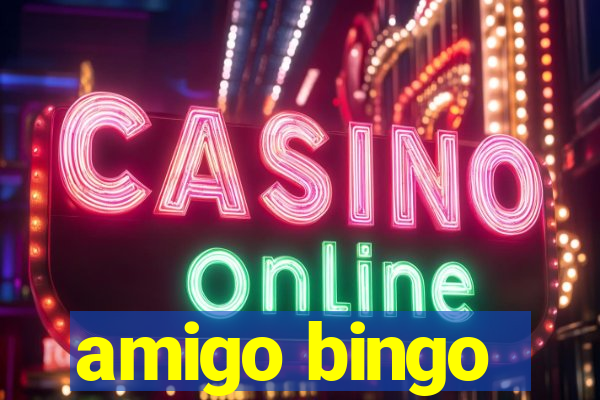 amigo bingo