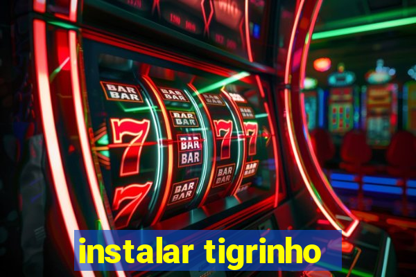 instalar tigrinho