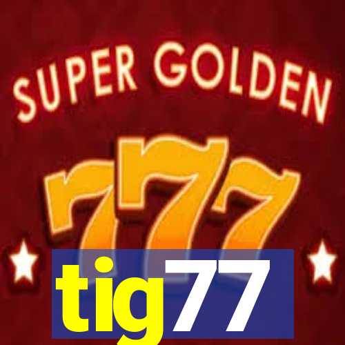 tig77