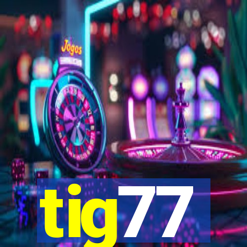 tig77