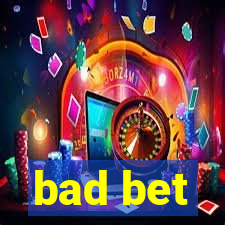 bad bet