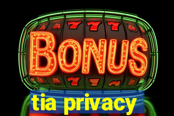 tia privacy