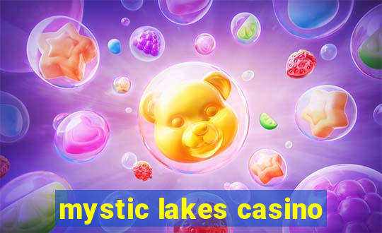 mystic lakes casino