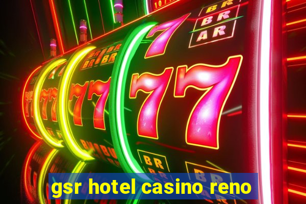 gsr hotel casino reno