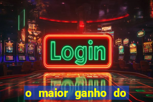 o maior ganho do fortune tiger