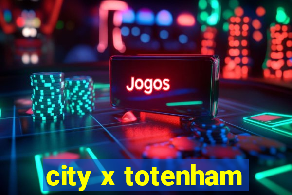 city x totenham