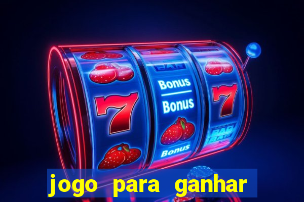 jogo para ganhar dinheiro agora