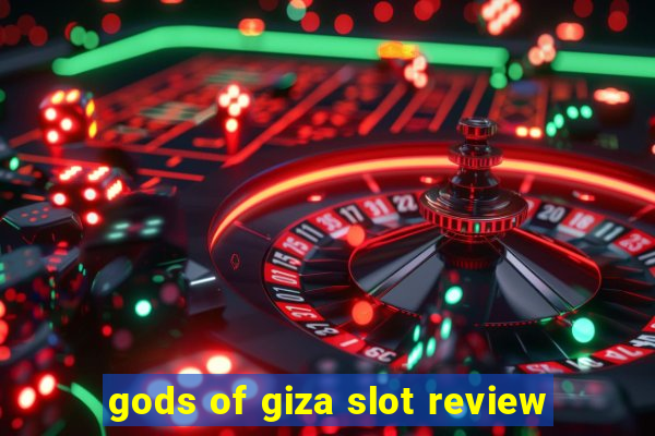 gods of giza slot review