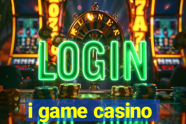 i game casino