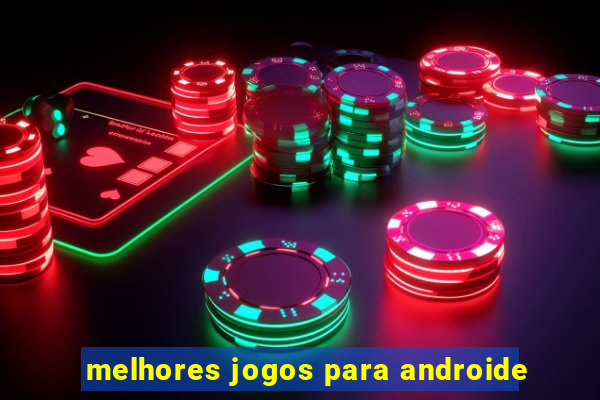 melhores jogos para androide