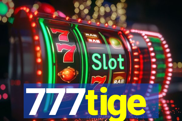 777tige