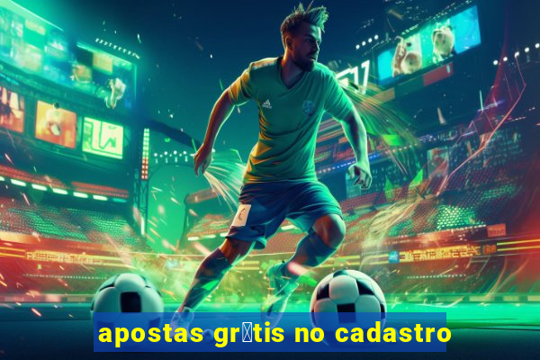 apostas gr谩tis no cadastro