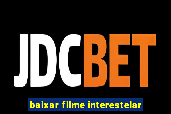 baixar filme interestelar