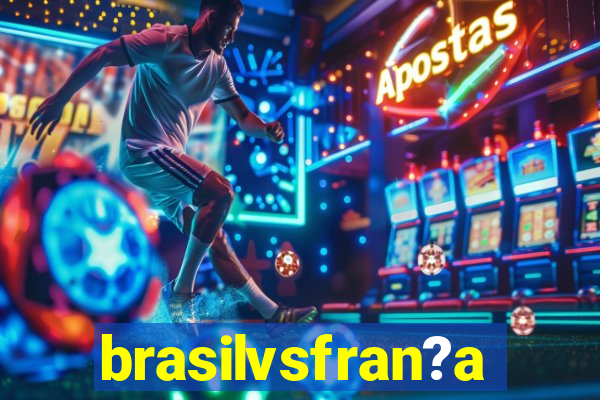 brasilvsfran?a