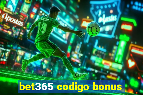 bet365 codigo bonus