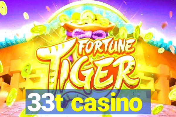 33t casino