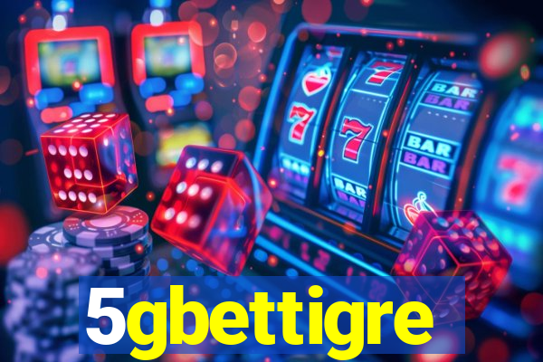 5gbettigre