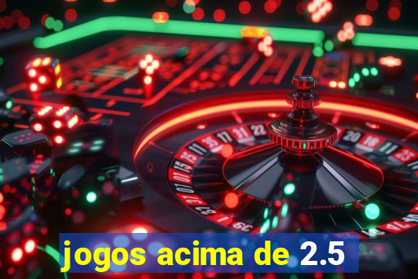 jogos acima de 2.5