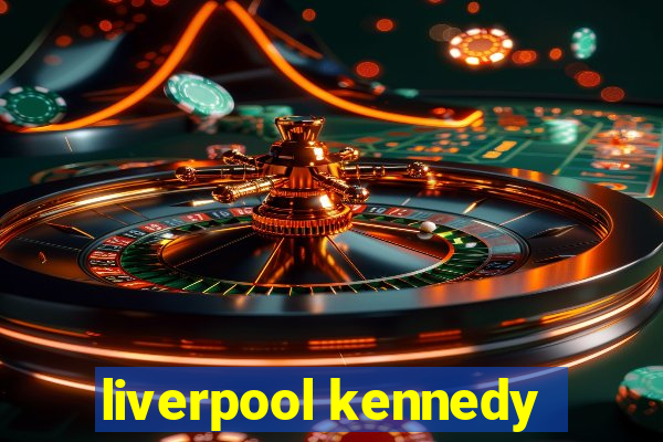 liverpool kennedy