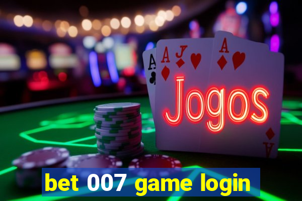 bet 007 game login