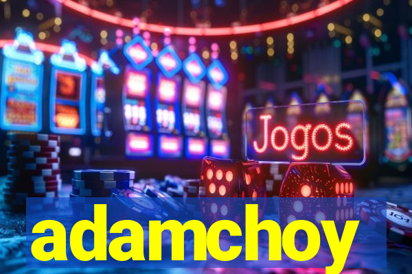 adamchoy