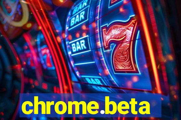 chrome.beta