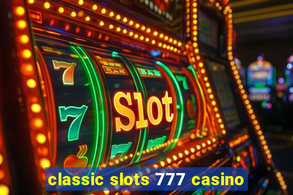 classic slots 777 casino