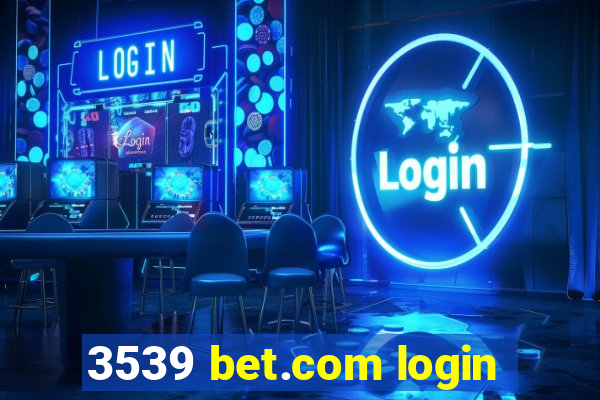 3539 bet.com login