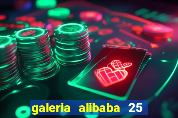 galeria alibaba 25 de março