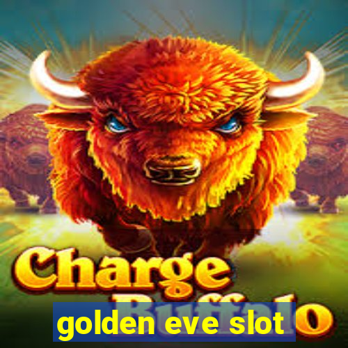 golden eve slot