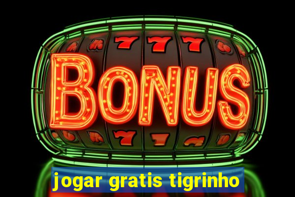 jogar gratis tigrinho