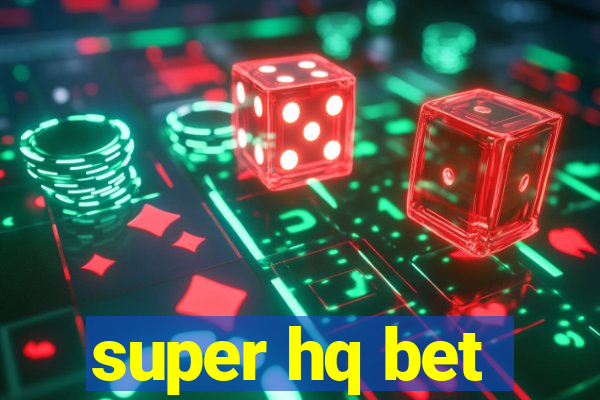 super hq bet