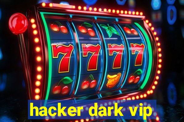 hacker dark vip