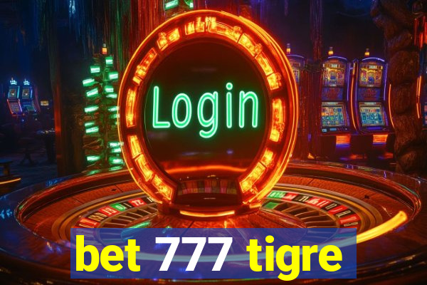 bet 777 tigre