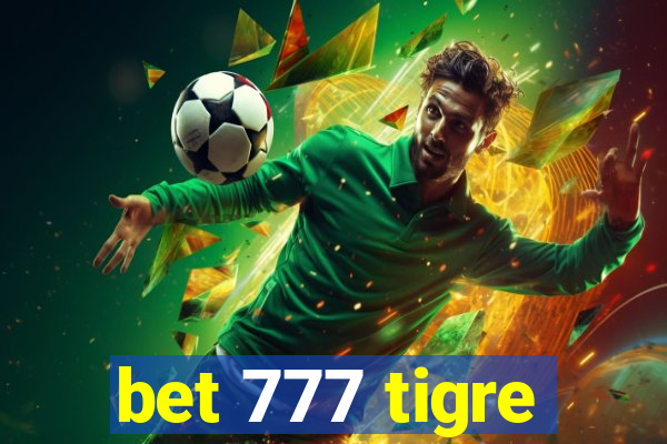 bet 777 tigre