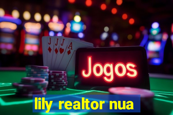 lily realtor nua