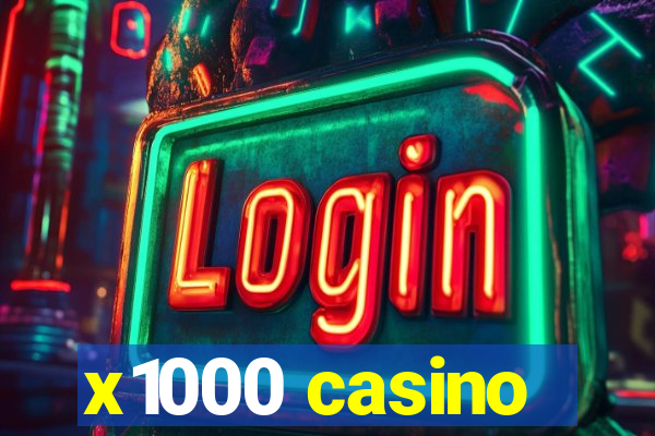 x1000 casino