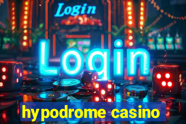 hypodrome casino