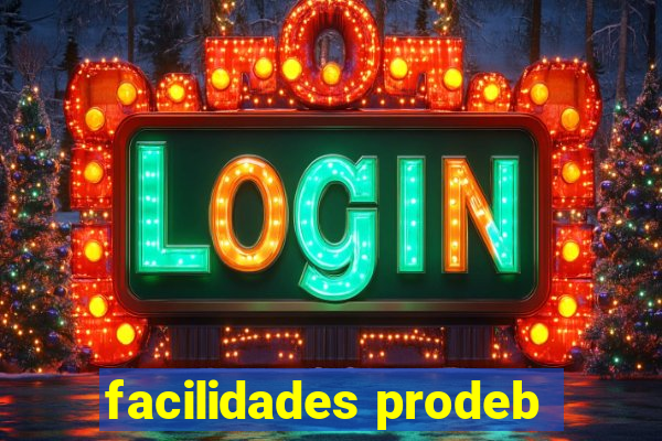 facilidades prodeb