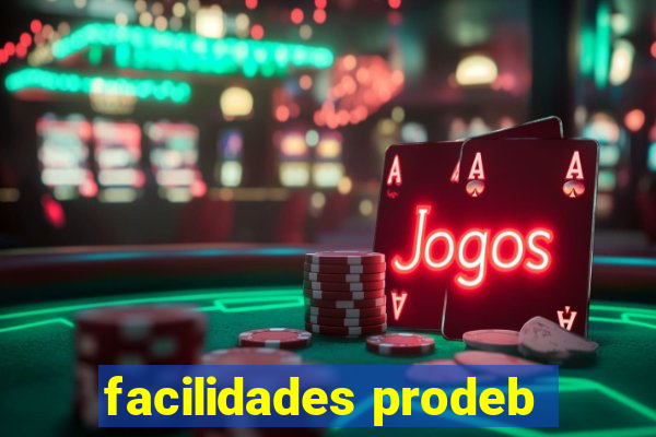 facilidades prodeb