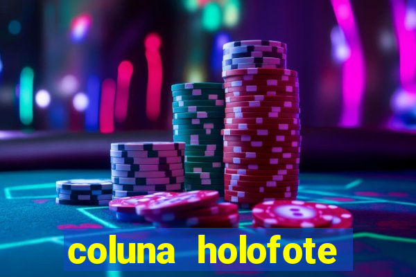 coluna holofote bahia noticias